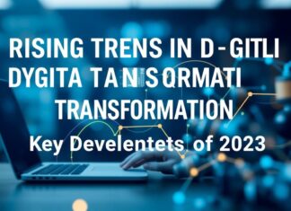 Dijital Dönüşümün Yükselen Trendleri: 2023’ün Anahtar Gelişmeleri Rising Trends in Digital Transformation: Key Developments of 2023