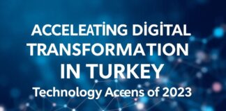 Türkiye’de Dijital Dönüşümün Hızlanması: 2023’ün Teknoloji Gündemi Accelerating Digital Transformation in Turkey: Technology Agenda for 2023