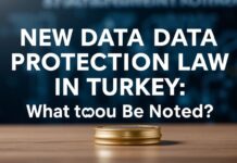 Türkiye’de Yeni Veri Koruma Kanunu: Nelere Dikkat Edilmelidir? New Data Protection Law in Turkey: What Should Be Noted?