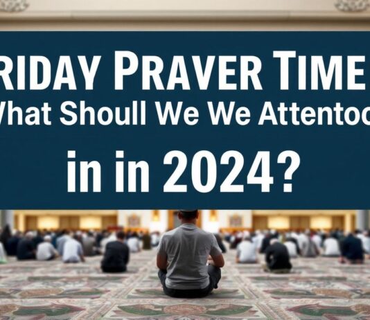 Cuma Namazı Vakti: 2024’te Nelere Dikkat Etmeliyiz? Friday Prayer Time: What Should We Pay Attention to in 2024?